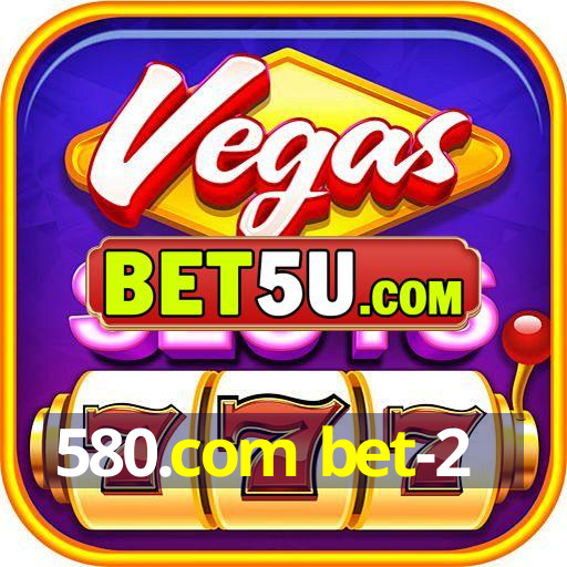 580.com bet